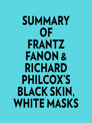 cover image of Summary of Frantz Fanon & Richard Philcox's Black Skin, White Masks